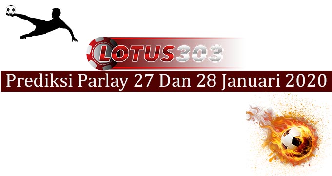 Prediksi Parlay Akurat 27 Dan 28 Januari 2020