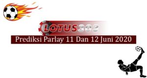 Prediksi Parlay Akurat 11 Dan 12 Juni 2020