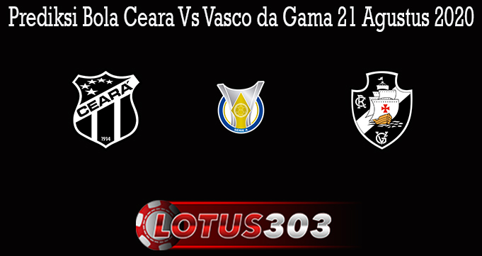 Prediksi Bola Ceara Vs Vasco da Gama 21 Agustus 2020