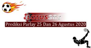 Prediksi Parlay Akurat 25 Dan 26 Agustus 2020