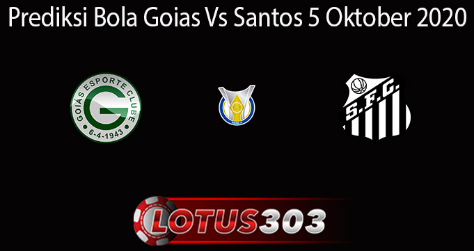 Prediksi Bola Goias Vs Santos 5 Oktober 2020