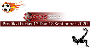 Prediksi Parlay Akurat 17 Dan 18 September 2020