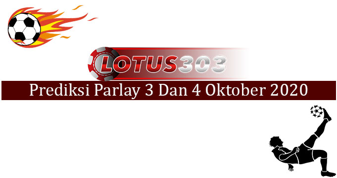 Prediksi Parlay Akurat 3 Dan 4 Oktober 2020