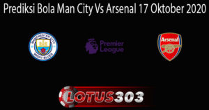 Prediksi Bola Man City Vs Arsenal 17 Oktober 2020