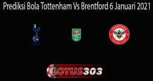 Prediksi Bola Tottenham Vs Brentford 6 Januari 2021