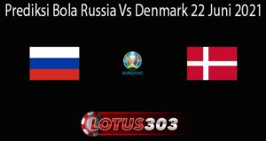 Prediksi Bola Russia Vs Denmark 22 Juni 2021