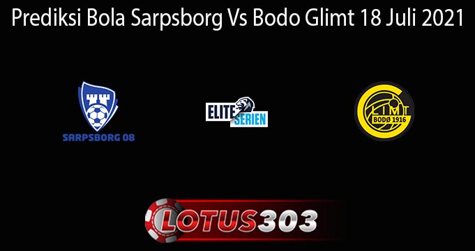 Prediksi Bola Sarpsborg Vs Bodo Glimt 18 Juli 2021