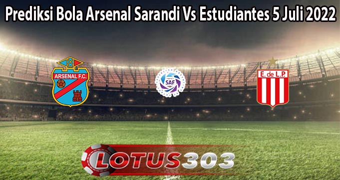 Prediksi Bola Arsenal Sarandi Vs Estudiantes 5 Juli 2022