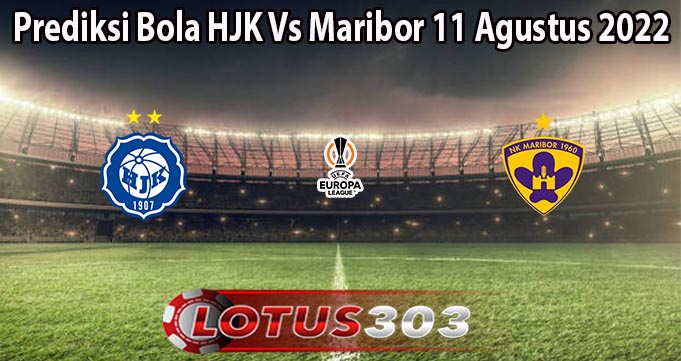 Prediksi Bola HJK Vs Maribor 11 Agustus 2022