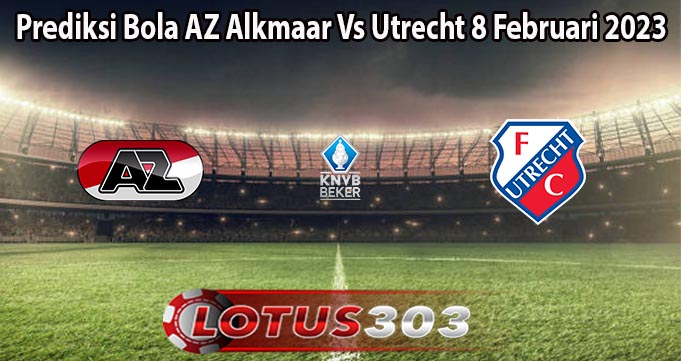 Prediksi Bola AZ Alkmaar Vs Utrecht 8 Februari 2023