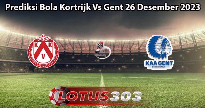 Prediksi Bola Kortrijk Vs Gent 26 Desember 2023