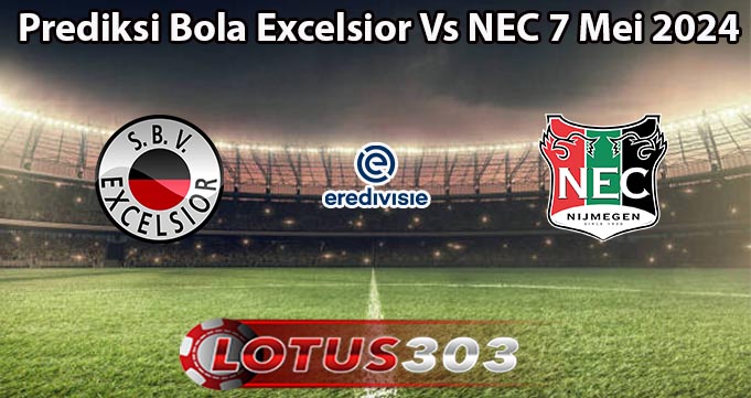 Prediksi Bola Excelsior Vs NEC 7 Mei 2024