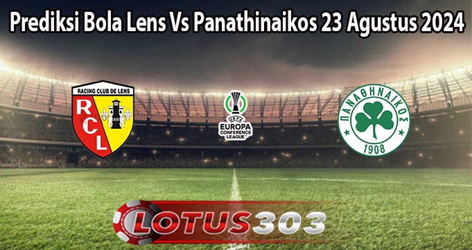 Prediksi Bola Lens Vs Panathinaikos 23 Agustus 2024