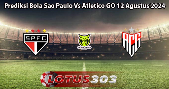 Prediksi Bola Sao Paulo Vs Atletico GO 12 Agustus 2024