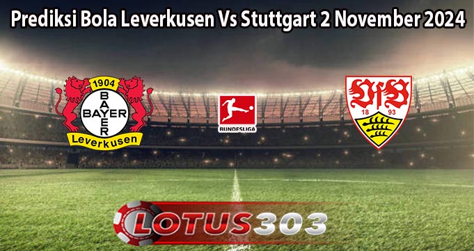 Prediksi Bola Leverkusen Vs Stuttgart 2 November 2024